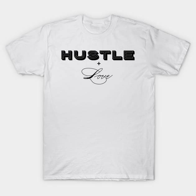 Hustle + Love (Entrepreneur's Tools) T-Shirt by KenKiy